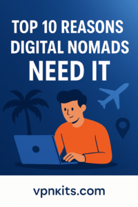 top 10 reasons digital nomads need it