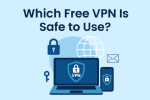 Which Free VPN Is Safe to Use